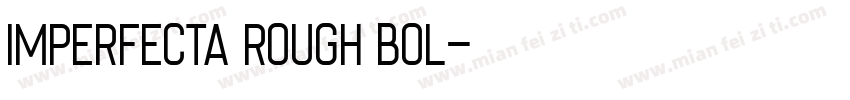 Imperfecta Rough Bol字体转换